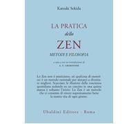La pratica dello zen. Metodi e filosofia - Sekida Katsuki
