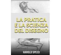 La pratica e la scienza del disegno