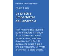 La pratica (imperfetta) dell'anarchia - Finzi Paolo