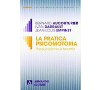 La pratica psicomotoria. Rieducazione e terapia