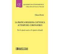La pratica religiosa cattolica ai tempi del Coronavirus. Tra lo spazio sacro e lo spazio virtuale