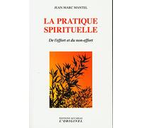 La pratique spirituelle: De l'effort et du non-effort