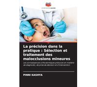 La précision dans la pratique : Sélection et traitement des malocclusions mineures: Les connaissances orthodontiques précoces en matière de diagnostic, de prise de décision et d'intervention