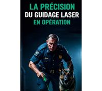 LA PRÉCISION DU GUIDAGE LASER EN OPÉRATION: Diriger les chiens d’intervention avec efficacité et en toute sécurité
