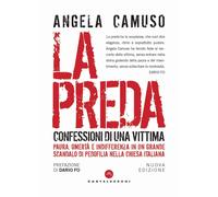 La preda. Confessioni di una vittima. Nuova ediz. - Camuso Angela