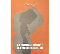 La predestinazione del libero arbitrio