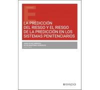 La predicción del riesgo y el riesgo de la predicción en los sistemas penitenciarios