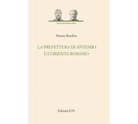 La prefettura di Antemio e l'oriente romano - [Edizioni ETS]