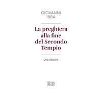 La preghiera alla fine del secondo tempio. Una selezione