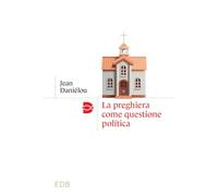 Libri Jean Daniélou - La Preghiera Come Questione Politica
