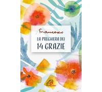 La preghiera dei 14 grazie. Ediz. illustrata