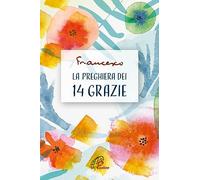 La preghiera dei 14 grazie. Ediz. illustrata