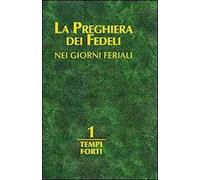 La preghiera dei fedeli nei giorni feriali. Vol. 1: Tempi forti