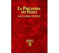 La preghiera dei fedeli nei giorni festivi. Anno B