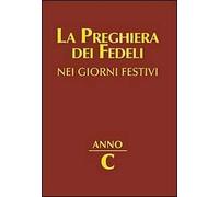 La preghiera dei fedeli nei giorni festivi. Anno C