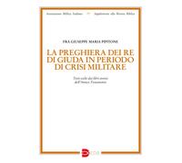 La preghiera dei re di Giuda in periodo di crisi militare. Testi scelti da...