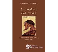 La preghiera del cuore. Apprendere a meditare. Vol. 1: Corso base