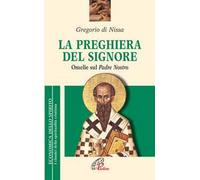 La preghiera del Signore. «Omelie» sul Padre Nostro
