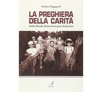 La preghiera della carità. Attilio Bondi: diario di un prete di pianura