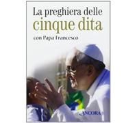 La preghiera delle cinque dita con papa Francesco. Con gadget