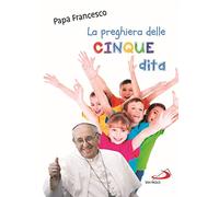 La preghiera delle cinque dita. Ediz. illustrata