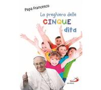 La preghiera delle cinque dita. Ediz. illustrata