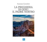La preghiera di Gesù: il Padre Nostro