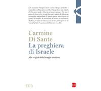 La preghiera di Israele. Alle origini della liturgia cristiana -