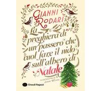 La preghiera di un passero che vuol fare il nido sull'albero di Natale. Ediz. a colori