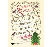 Libri Gianni Rodari - La Preghiera Di Un Passero Che Vuol Fare Il Nido Sull'albe