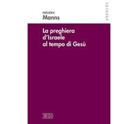 La preghiera d'Israele al tempo di Gesù