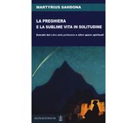 La preghiera e la sublime vita in solitudine. Estratti dal «Libro
