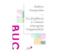 La preghiera e l'amore ottengono l'impossibile