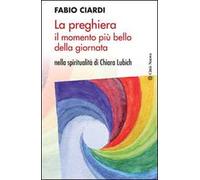 La preghiera il momento più bello della giornata. Nella spiritualità di Chiara Lubich