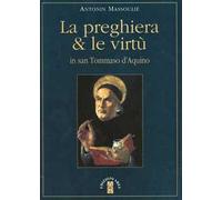 La preghiera & le virtù in san Tommaso d'Aquino