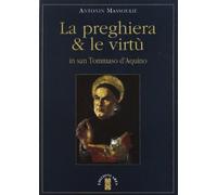 La preghiera & le virtù in san Tommaso d'Aquino