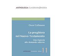 La preghiera nel Nuovo Testamento. Una risposta alle domande odierne
