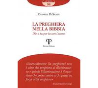 La preghiera nella Bibbia. Dio a tu per tu con l’uomo