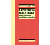 La preghiera nella Bibbia e nella tradizione patristica e monastica