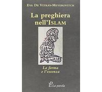 La preghiera nell'Islam. La forma e l'essenza