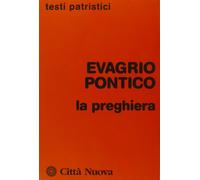 La preghiera [Paperback] [Dec 31, 1994] Evagrio Pontico and Messana, V.