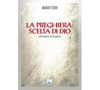 La preghiera: scelta di Dio. Riflessioni teologiche