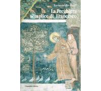 La preghiera semplice di Francesco. Un messaggio di pace per il mondo attuale