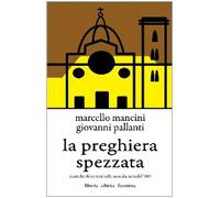 La preghiera spezzata. I cattolici fiorentini nella seconda metà del '900