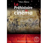 La Préhistoire du cinéma: Origines paléolithiques de la narration graphique et du cinématographe