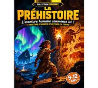 La Préhistoire: L'aventure humaine commence ici !