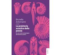 La Preistoria Acustica Della Poesia - - 2024