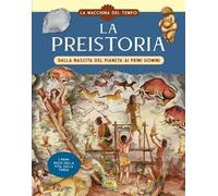 La preistoria. Ediz. a colori