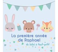 La première année de Raphael - de bébé à tout-petit: Album bébé à remplir pour la première année de vie - Album naissance garçon