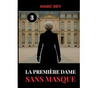 La Première Dame Sans Masque: 3